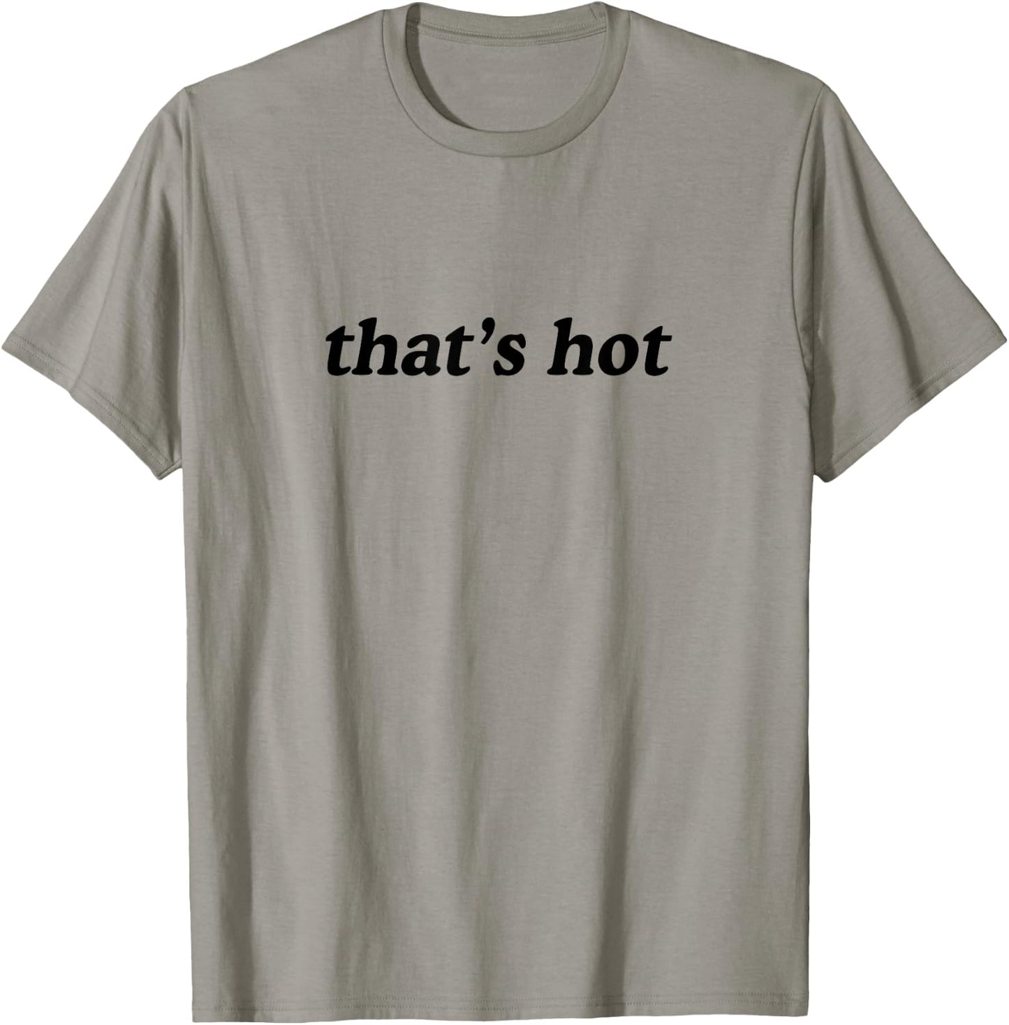 Thats Hot T-Shirt - T-Shirt | Sand