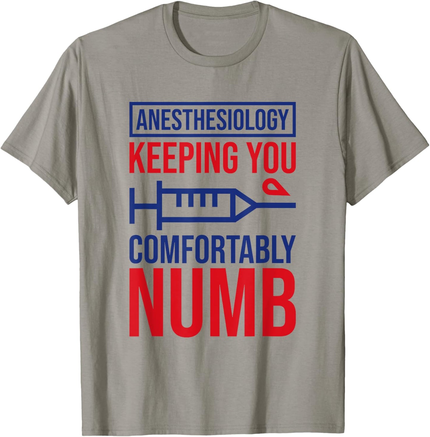 Anesthesiology Keeping Comfortably Numb, Anesthesiologist T-Shirt - T-Shirt | Sand