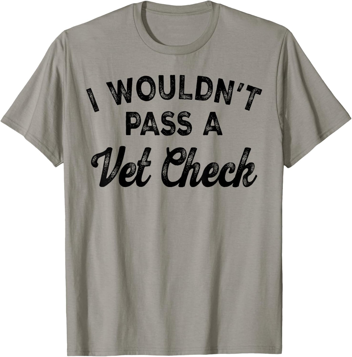 I Wouldn't Pass A Vet Check , Small, White T-Shirt - T-Shirt | Sand