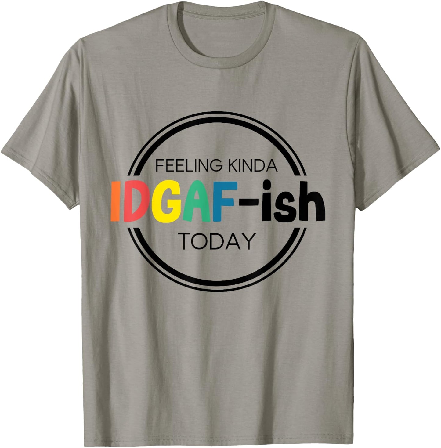 Feeling Kinda IDGAF-ish Today IDGAF ish I don't Give Af Boho T-Shirt - T-Shirt | Sand