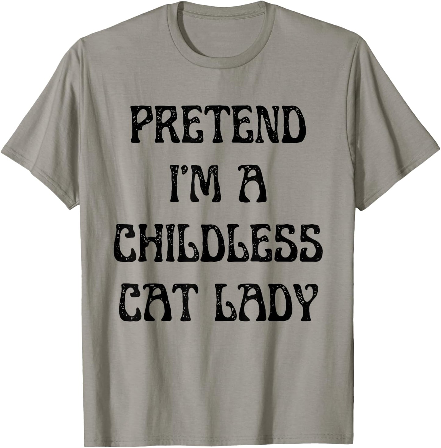 Pretend I'm A Childless Cat Lady Easy Halloween Costume T-Shirt - T-Shirt | Sand