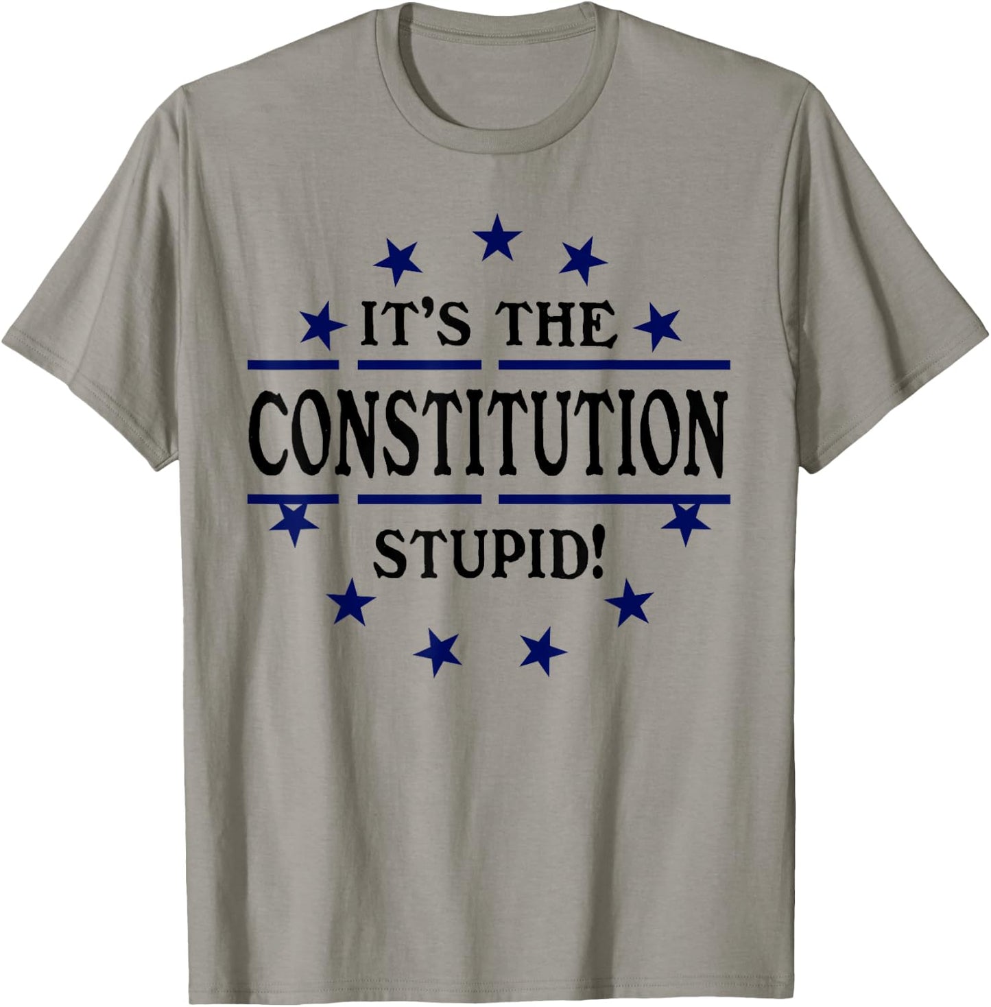 It's the Constitution Stupid It Doesn't Need to Be Rewritten T-Shirt - T-Shirt | Sand