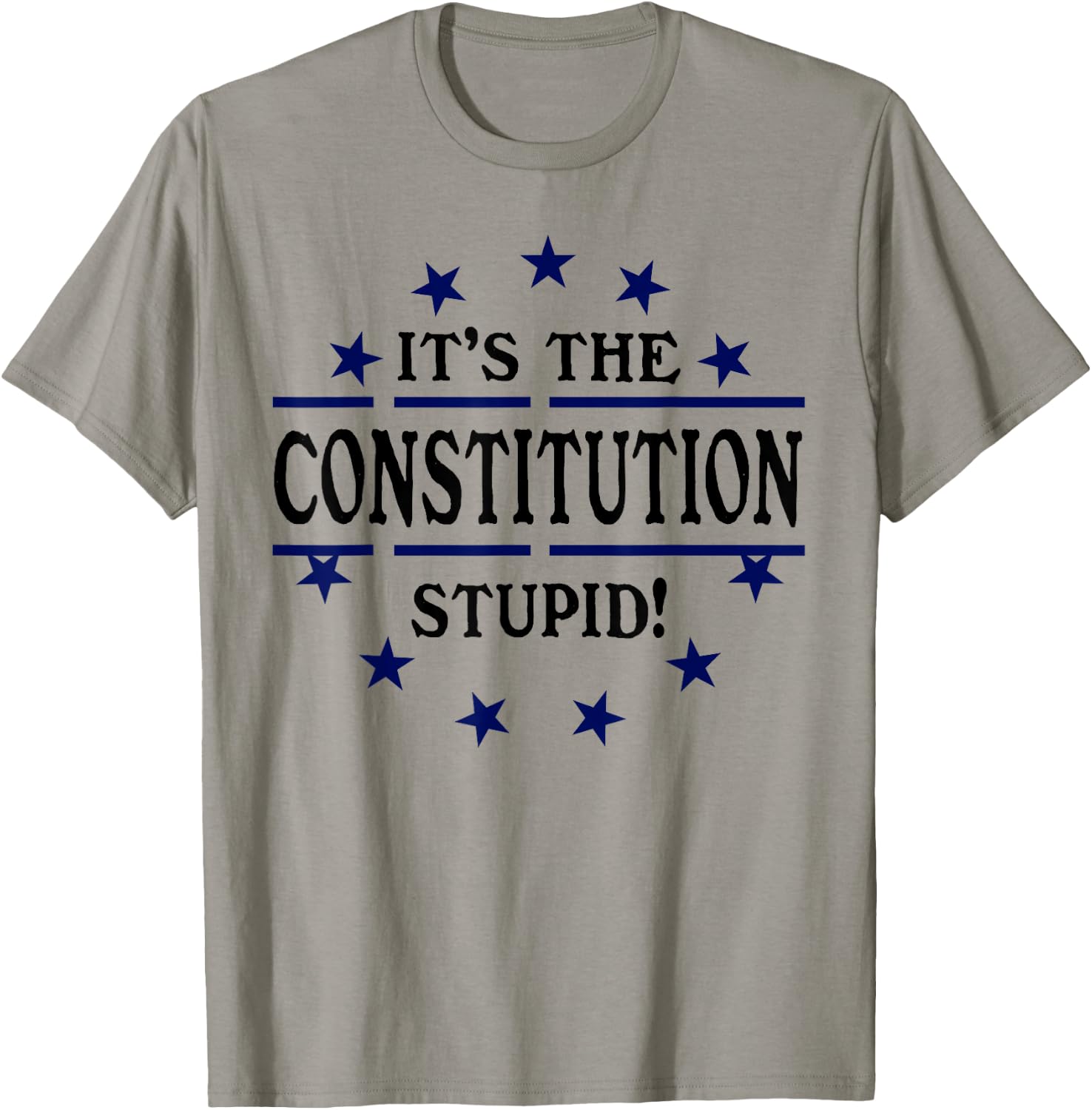 It's the Constitution Stupid It Doesn't Need to Be Rewritten T-Shirt - T-Shirt | Sand