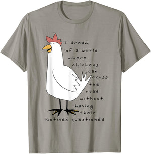 I Dream Of A World Where Chickens Can Cross The Road T-Shirt - T-Shirt | Sand