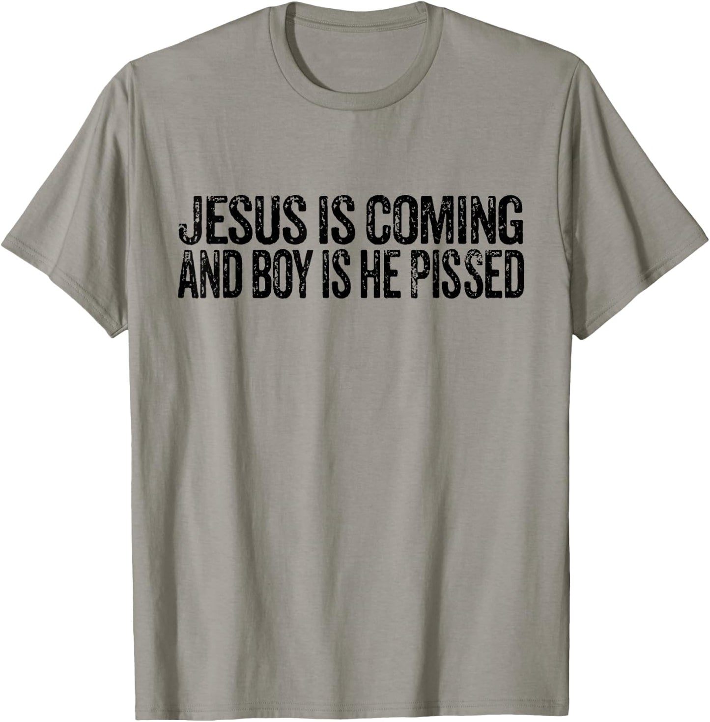Jesus is Coming and Boy is He Pissed Funny Christian Vintage T-Shirt - T-Shirt | Sand