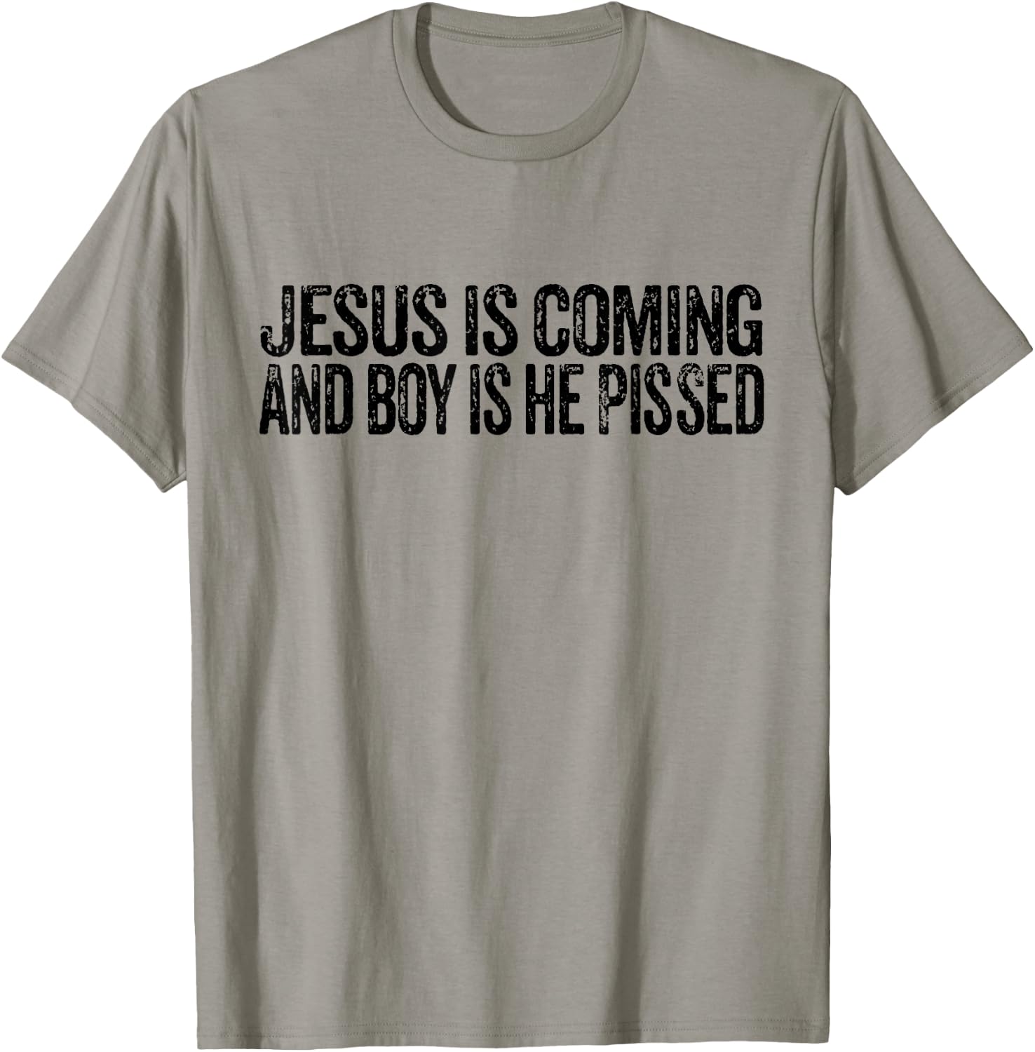 Jesus is Coming and Boy is He Pissed Funny Christian Vintage T-Shirt - T-Shirt | Sand