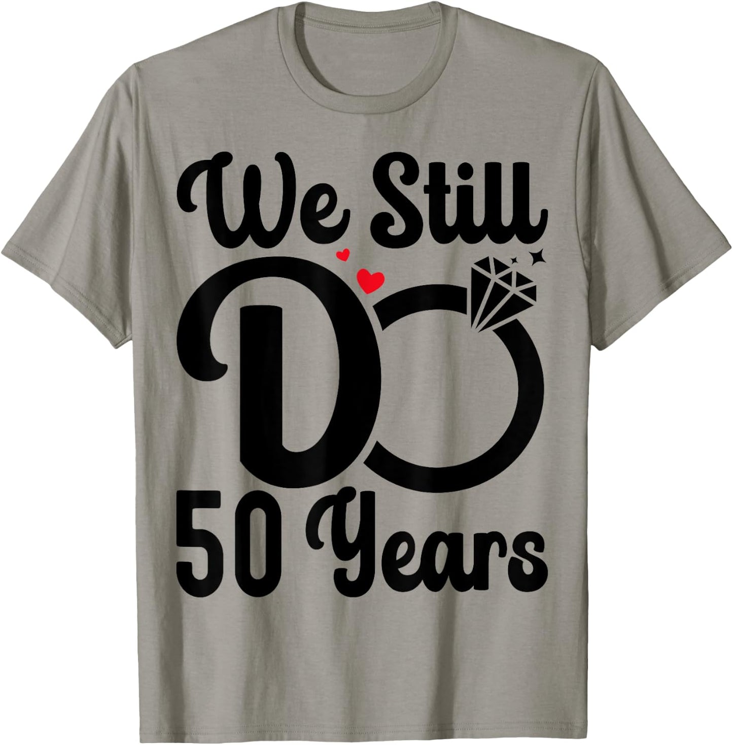 We Still Do 50 Years - Couple 50th Wedding Anniversary T-Shirt - T-Shirt | Sand