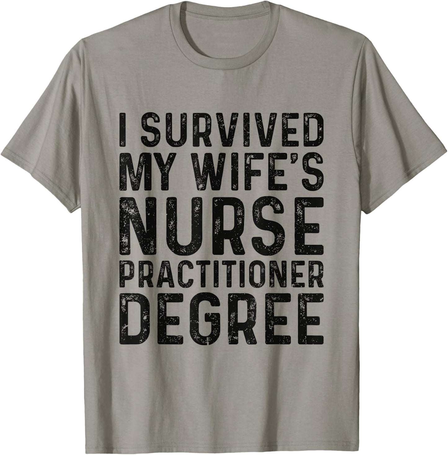 I Survived My Wife's Nurse Practitioner Degree Graduation T-Shirt - T-Shirt | Sand