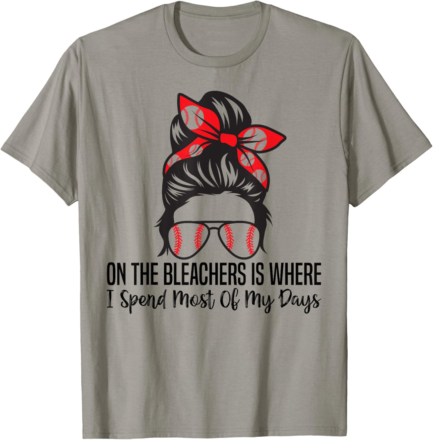 On The Bleachers Is Where I Spend Most Of My Days funny T-Shirt - T-Shirt | Sand