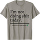 I'm Not Doing Shit Today Mission Accomplished Funny Sarcasm T-Shirt - T-Shirt | Sand