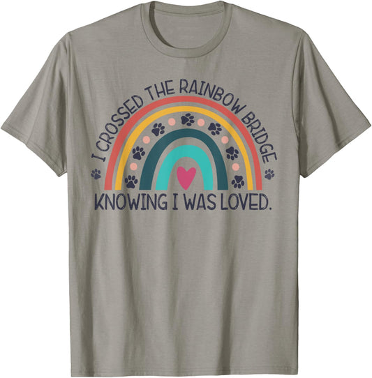 wGOz I Crossed Rainbow Bridge Knowing I Was Loved Dog Memory Men Women T-Shirt - T-Shirt | Sand