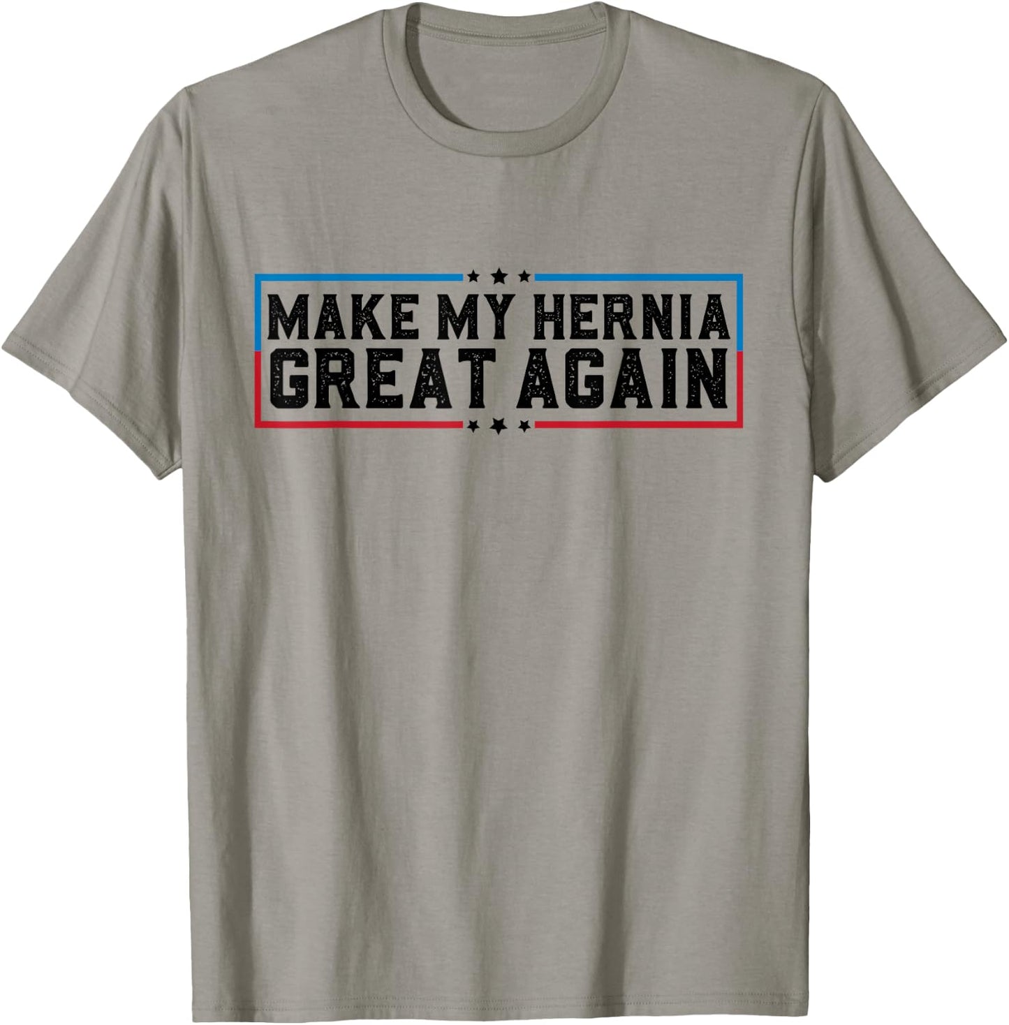 Make My Hernia Great Again Funny Hernia Surgery Recovery T-Shirt - T-Shirt | Sand