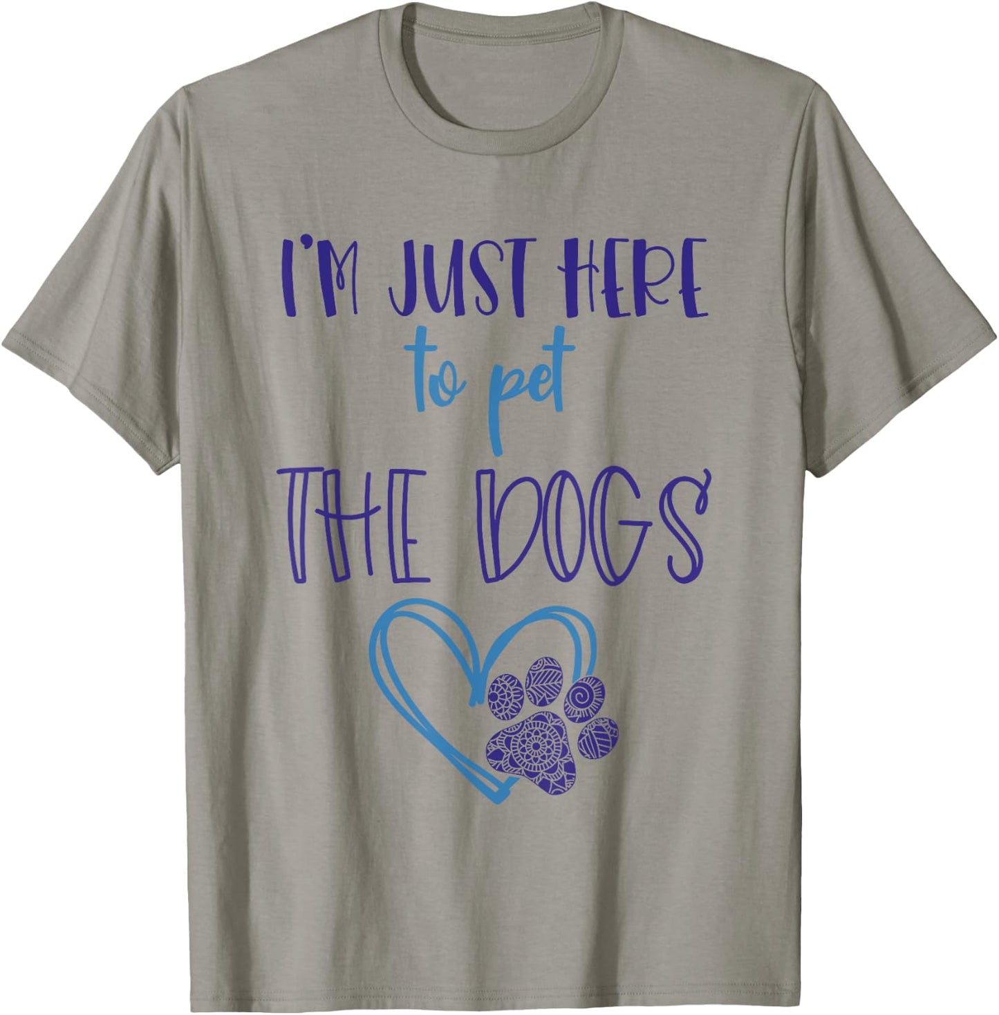 Dog Lover For Girls Im Just Here To Pet The Dogs Stuff Women T-Shirt - T-Shirt | Sand