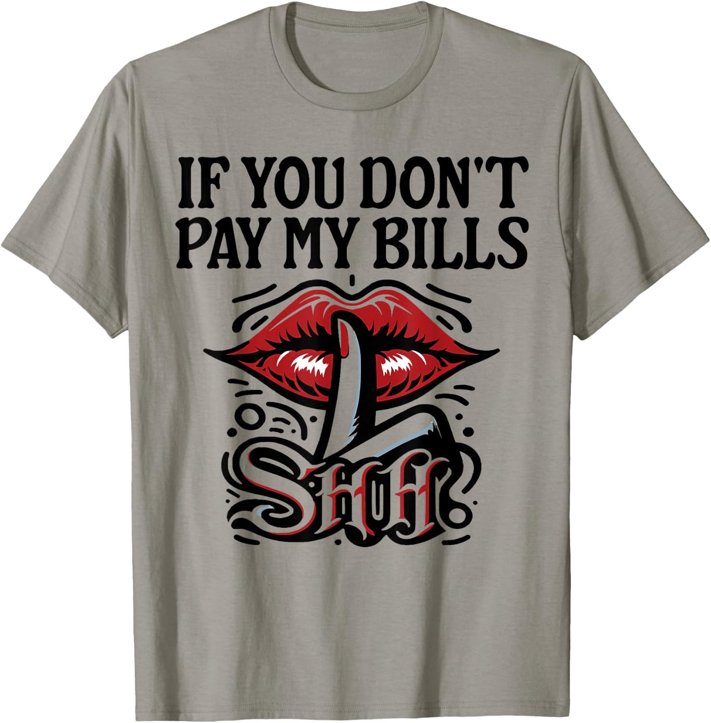 Slogan Figure Graphic If You Don't Pay My Bills Women Shhh T-Shirt - T-Shirt | Sand