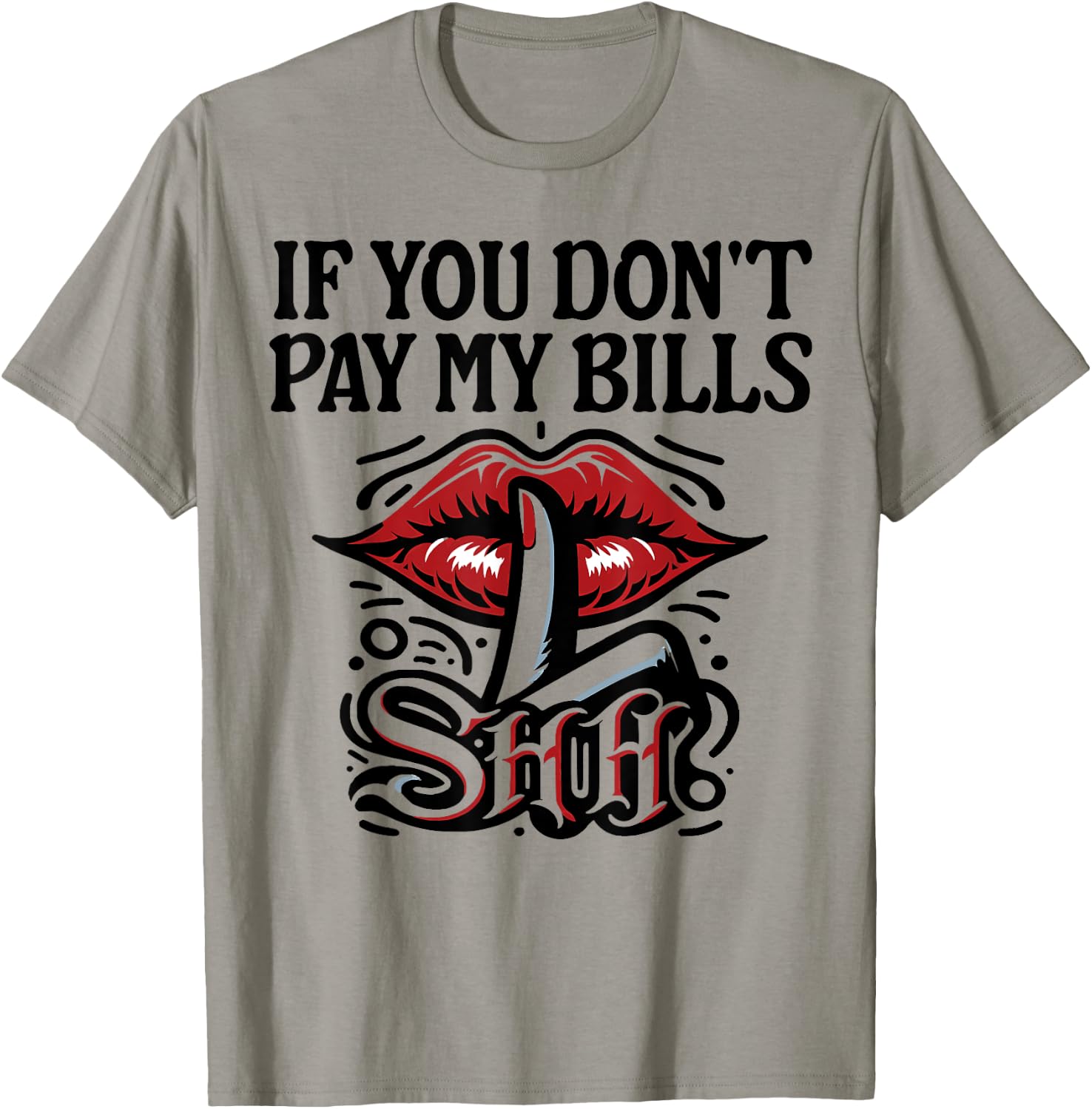 Slogan Figure Graphic If You Don't Pay My Bills Women Shhh T-Shirt - T-Shirt | Sand