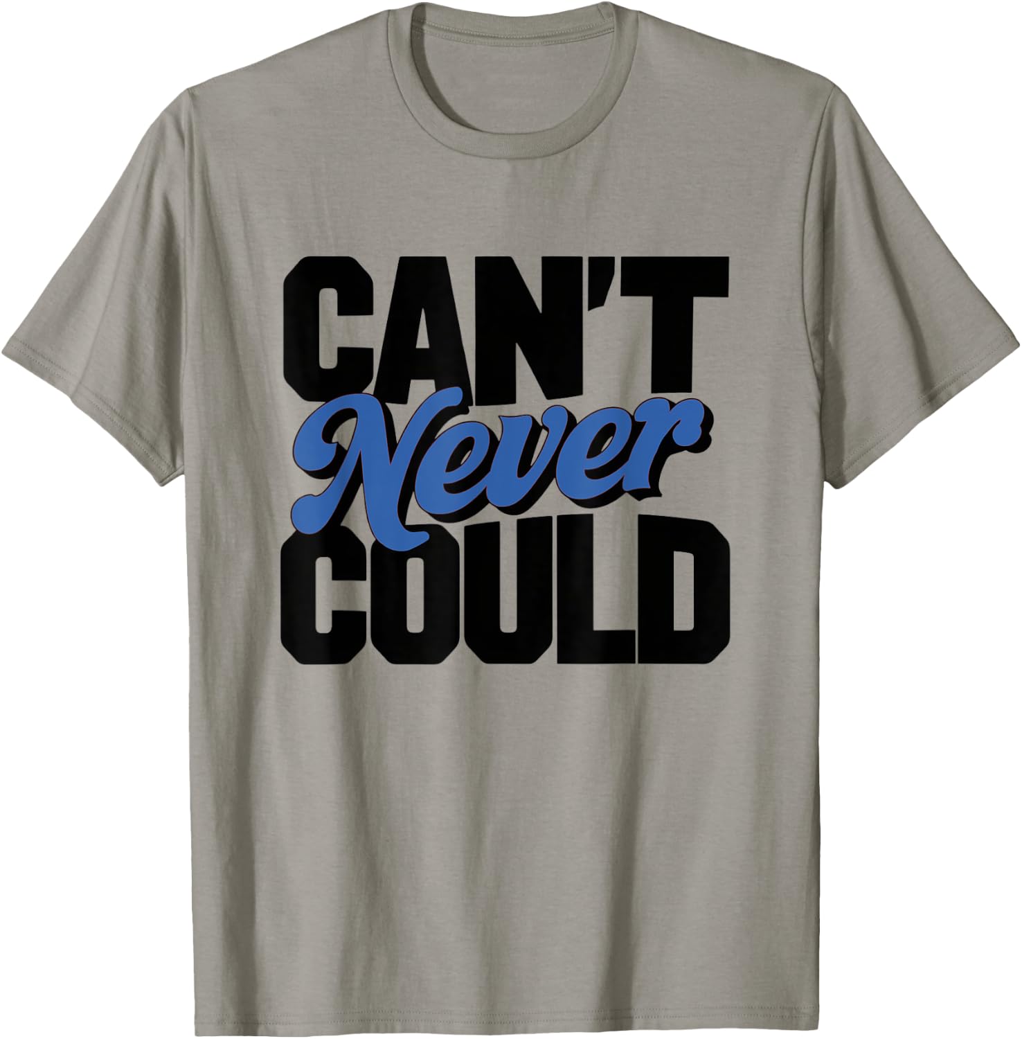 Can't Never Could T-Shirt - T-Shirt | Sand