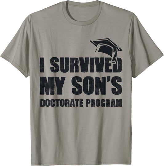 Funny PhD Degree I Survived My Son's Doctorate Program T-Shirt - T-Shirt | Sand
