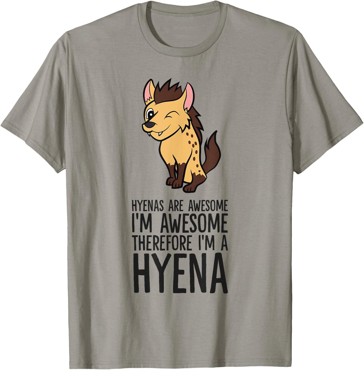 Hyenas Are Awesome I'm Awesome Therefore I'm A Hyena T-Shirt - T-Shirt | Sand