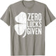 Zero Lucks Given Shirt Irish Men Women St Patricks Day T-Shirt - T-Shirt | Sand