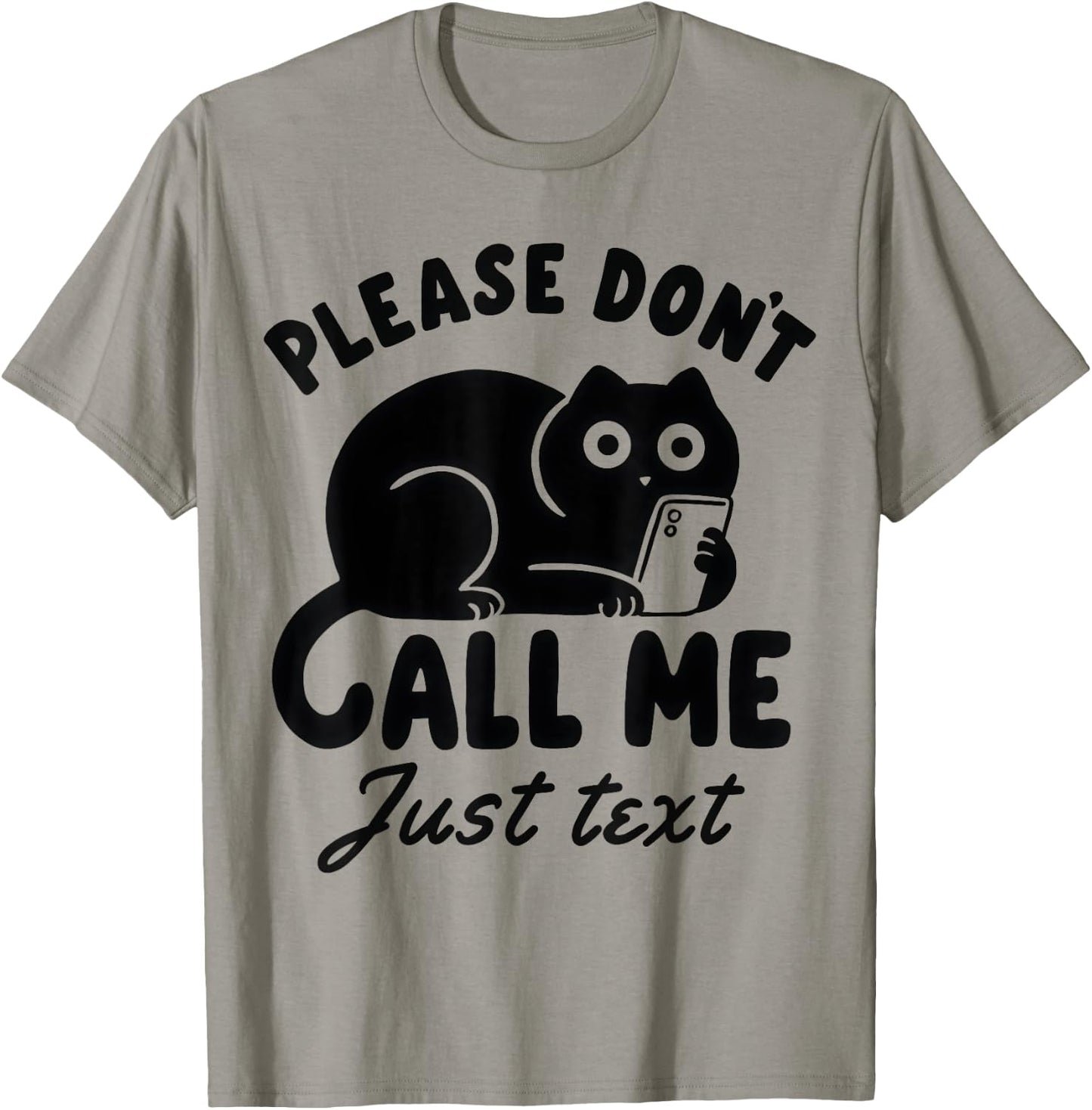 Funny Saying Cat Please Don't Call Me Just Text T-Shirt - T-Shirt | Sand