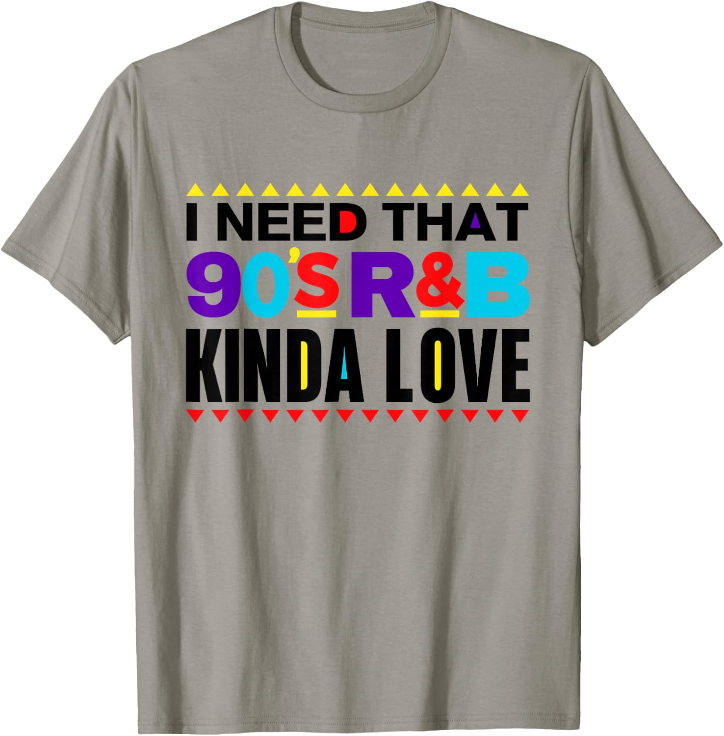 I Need That 90's R&B Kinda Love 90s Kinda Girl Retro T-Shirt - T-Shirt | Sand