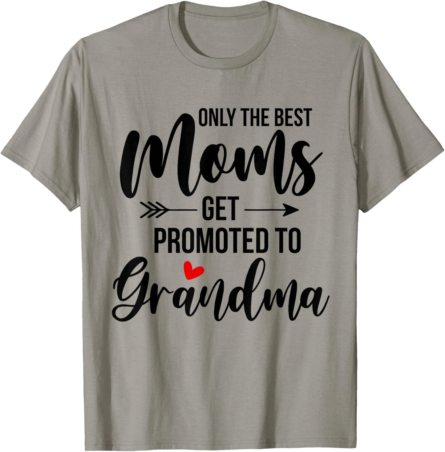 Only The Best Moms Get Promoted To Grandma Announcement T-Shirt - T-Shirt | Sand