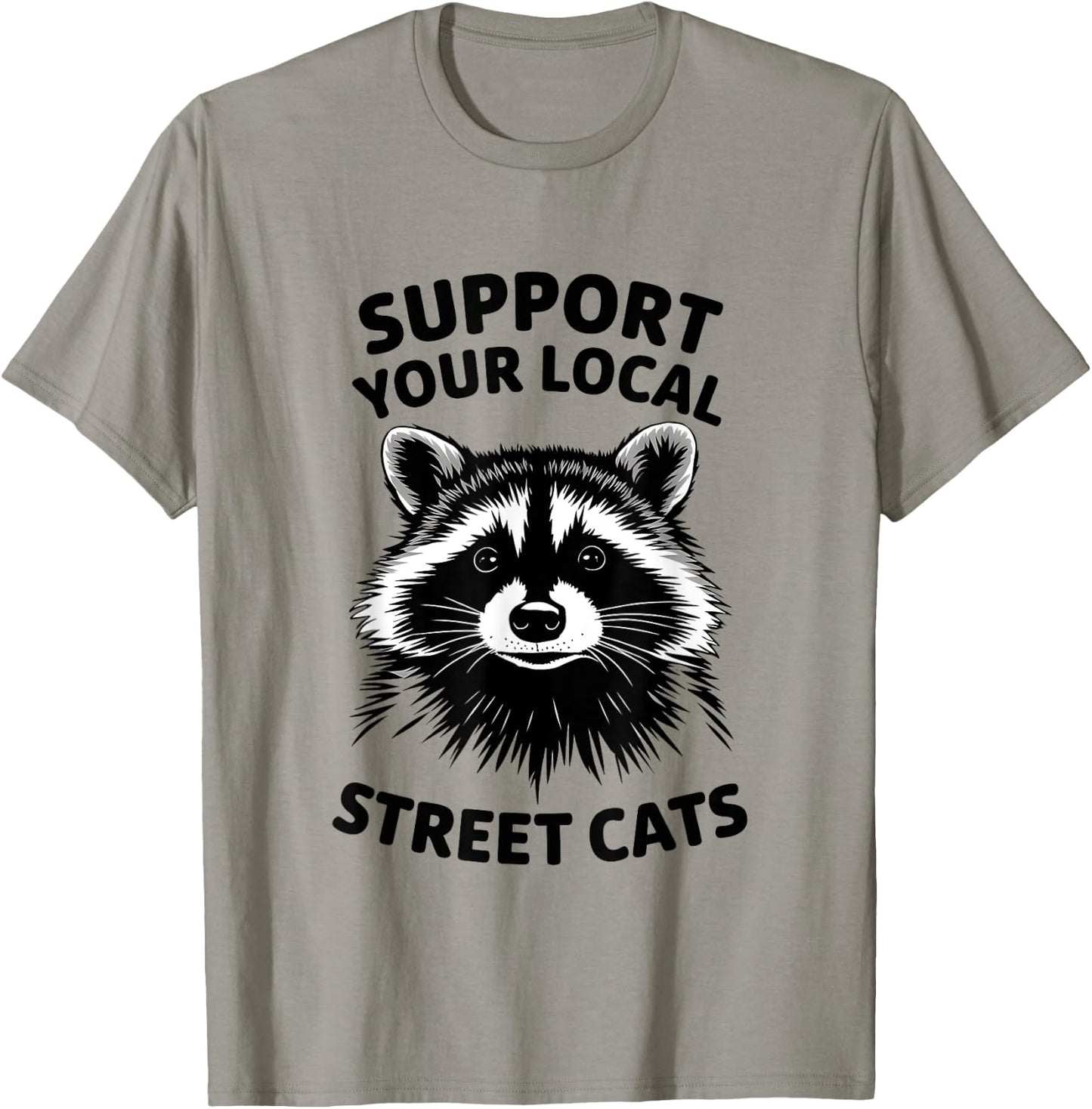 Support Local Street Cats Raccoon Lover Funny Opossum Skunk T-Shirt - T-Shirt | Sand
