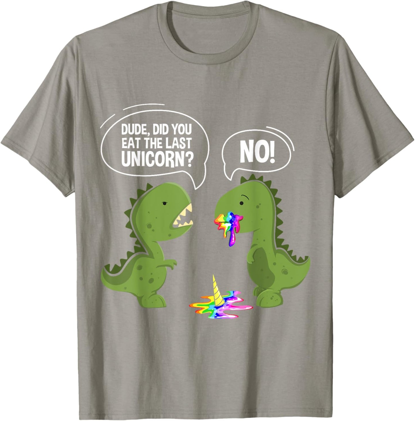 Funny Dude Did You Eat The Last Unicorn Dinosaur T-Shirt - T-Shirt | Sand