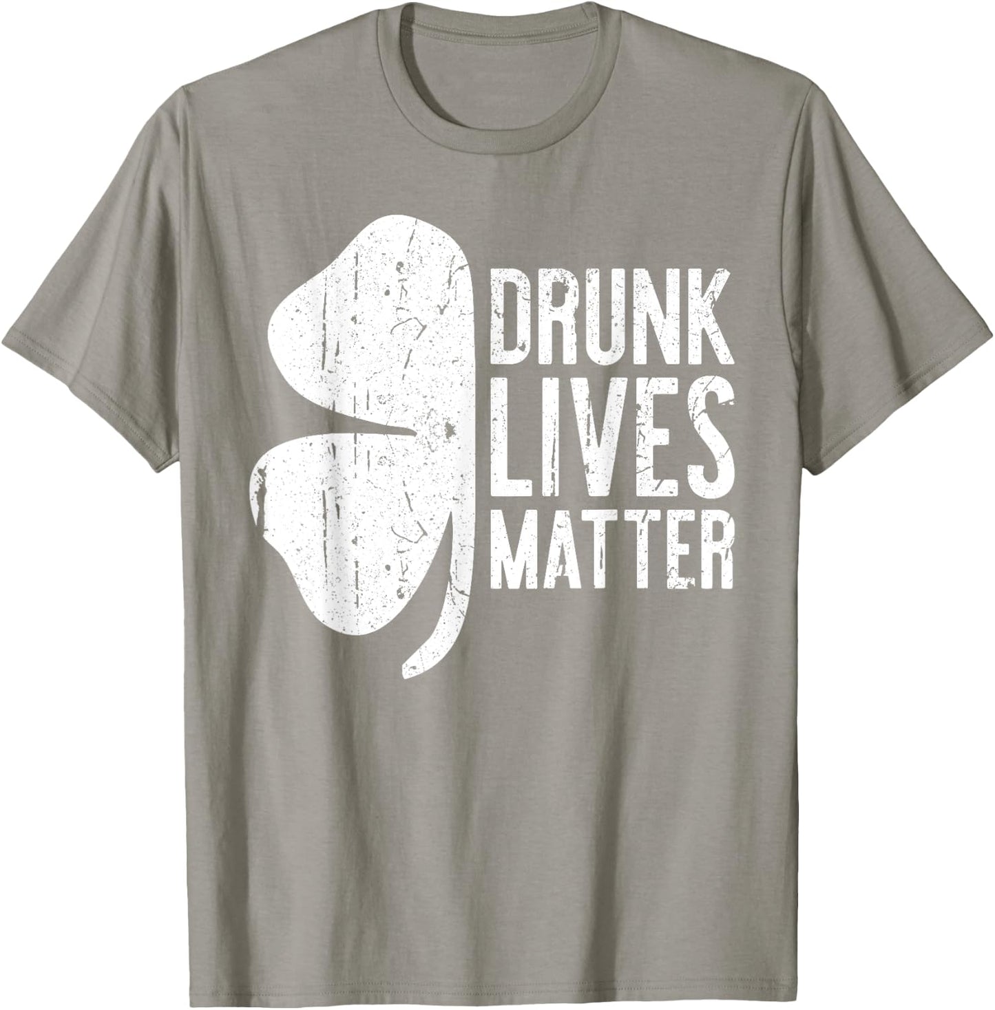 Drunk Lives Matter St. Patrick Day Drinking Shirt T-Shirt - T-Shirt | Sand