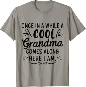 Once In A While A Cool Grandma Comes Along Here I Am T-Shirt - T-Shirt | Sand