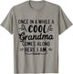 Once In A While A Cool Grandma Comes Along Here I Am T-Shirt - T-Shirt | Sand