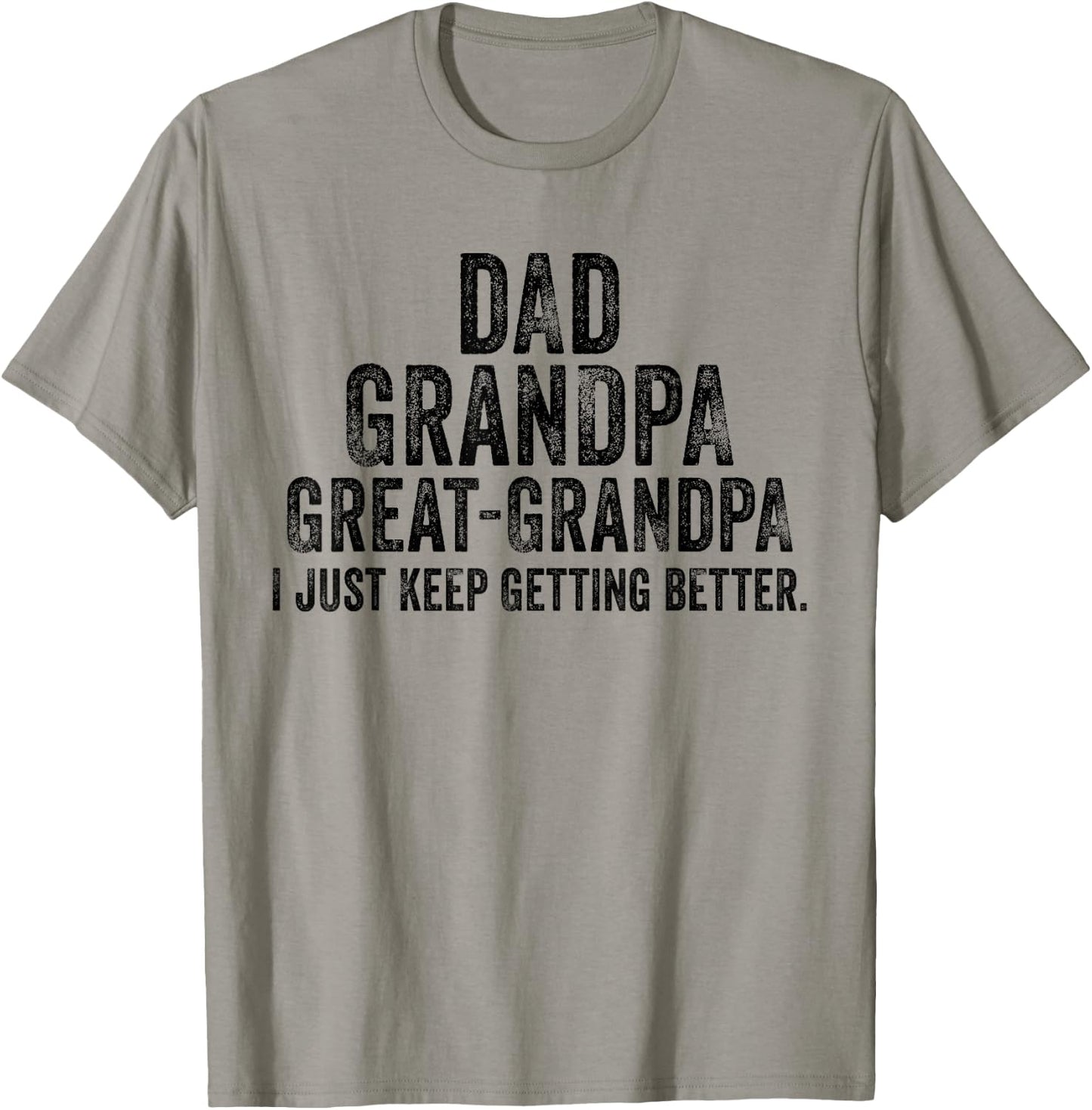 I Just Keep Getting Better Dad Grandpa Great Grandpa Vintage T-Shirt - T-Shirt | Sand