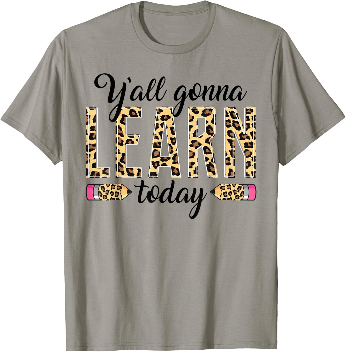 Novelty Y'all Gonna Learn Today Educators Professor Teachers Men Women T-Shirt - T-Shirt | Sand