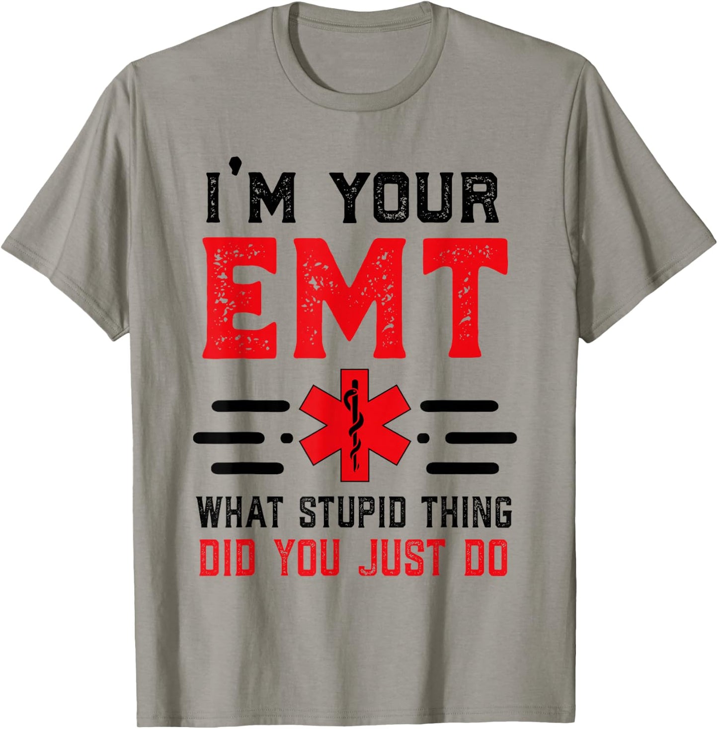 I'm Your EMT First Responder Humor Sarcastic Paramedic T-Shirt - T-Shirt | Sand