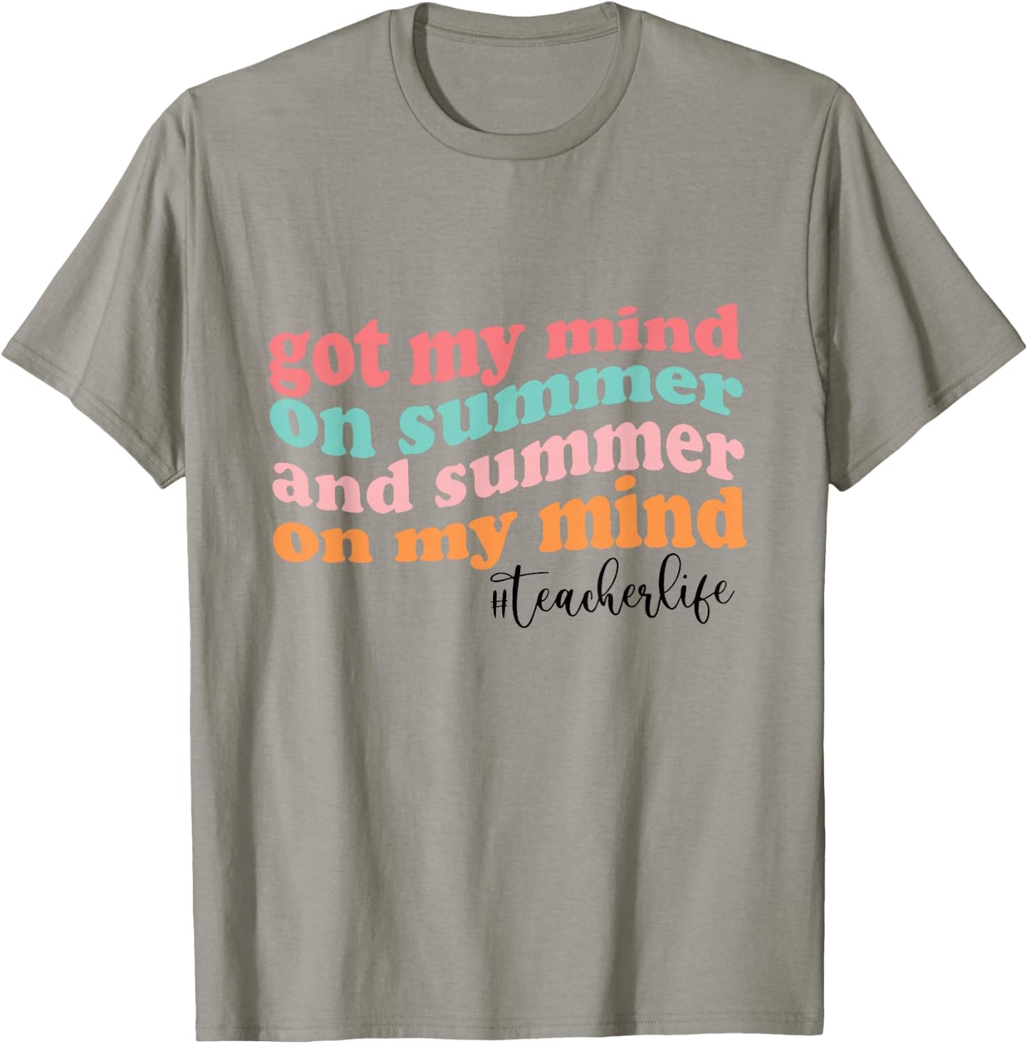 Got My Mind On Summer And Summer On My Mind Teacher Life T-Shirt - T-Shirt | Sand
