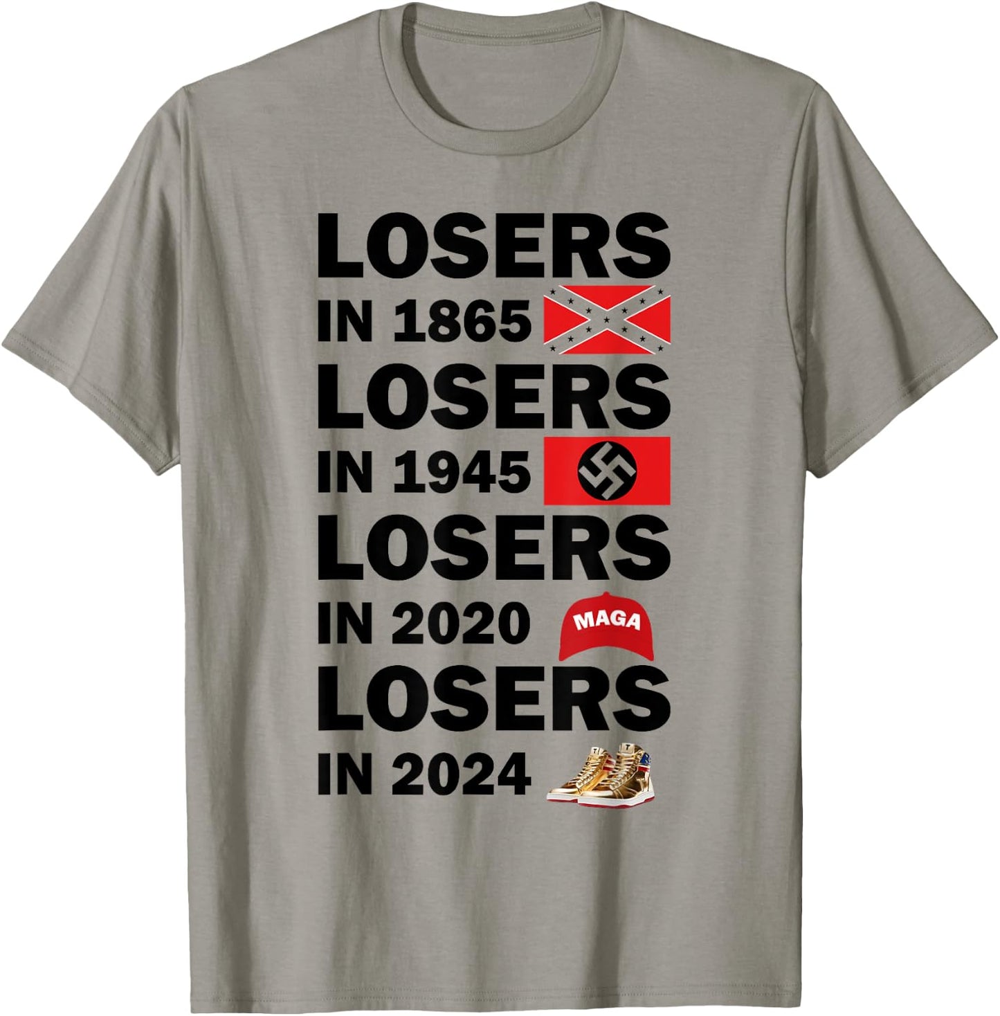 Losers In 1865 Losers In 1945 Losers In 2024 T-Shirt - T-Shirt | Sand