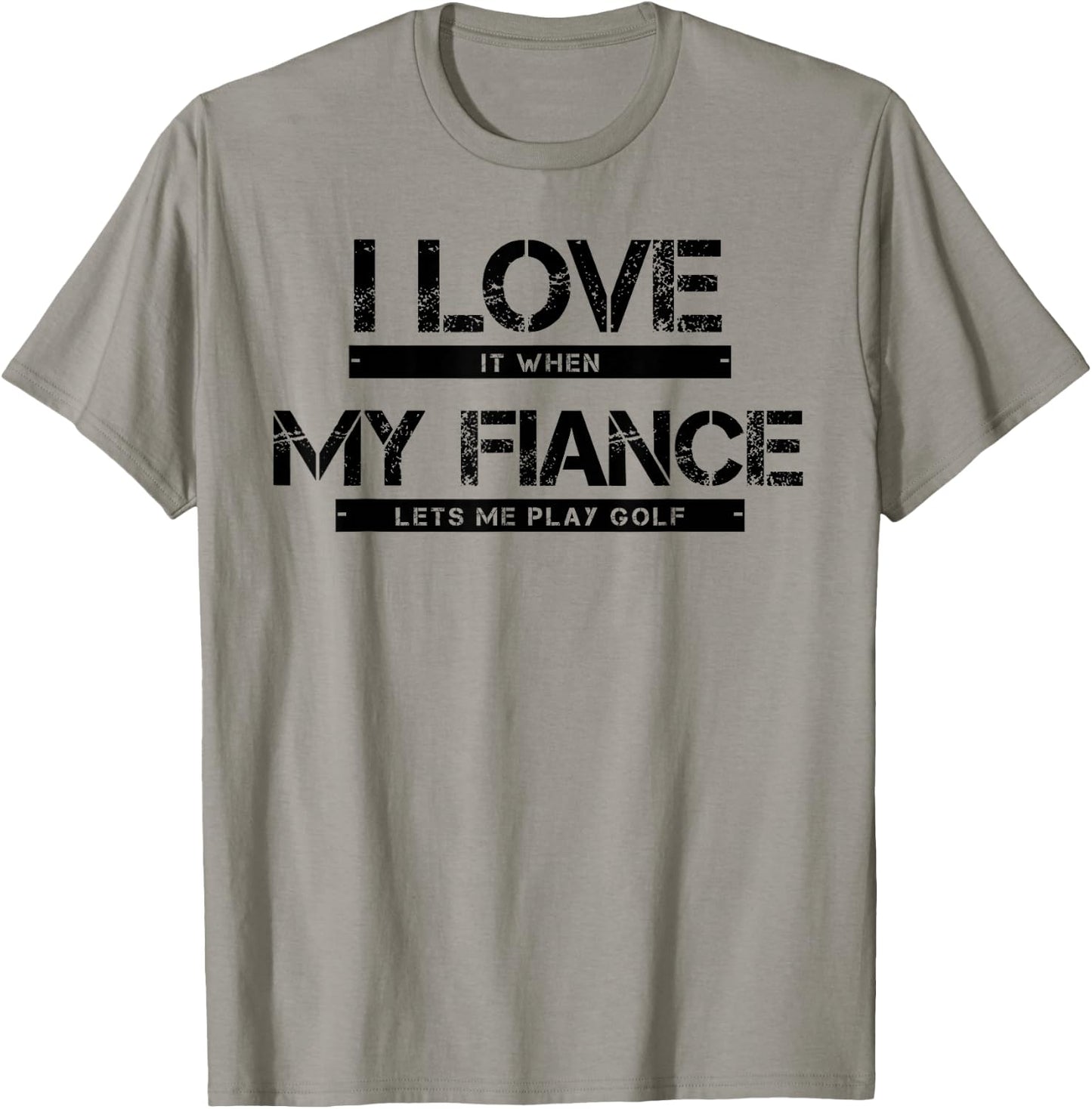 I Love It When My Fiance Lets Me Golf T-Shirt - T-Shirt | Sand