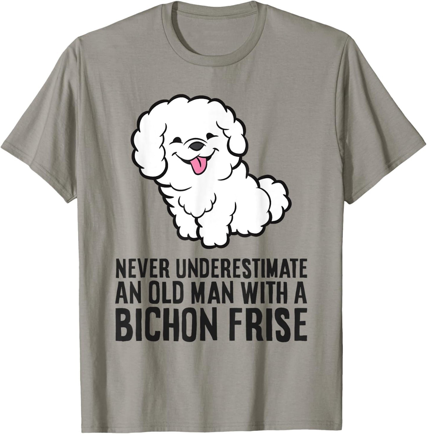 Never Underestimate An Old Man With A Bichon Frise T-Shirt - T-Shirt | Sand
