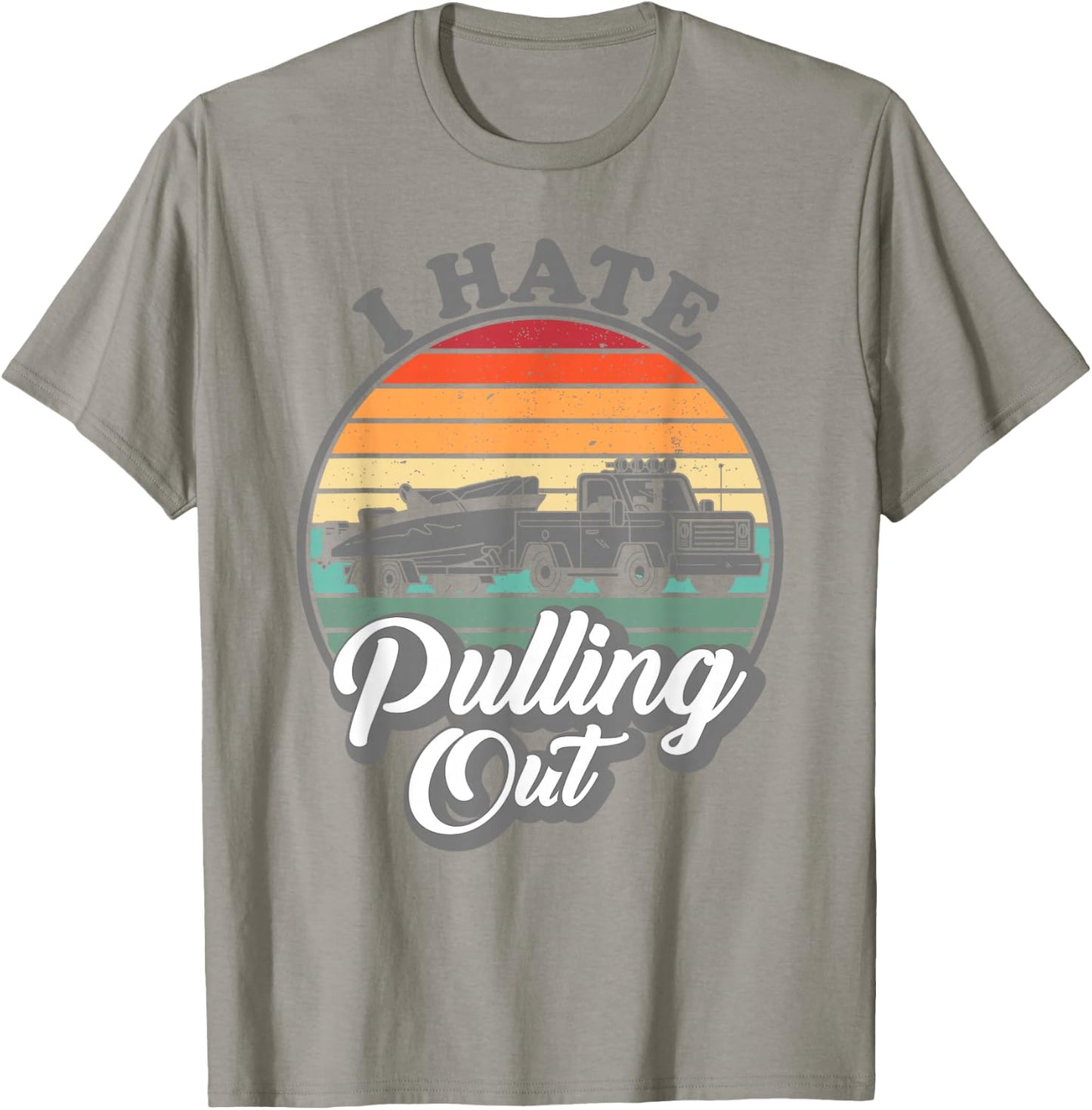 I hate pulling out Retro boating Fishing boat Funny captain T-Shirt - T-Shirt | Sand