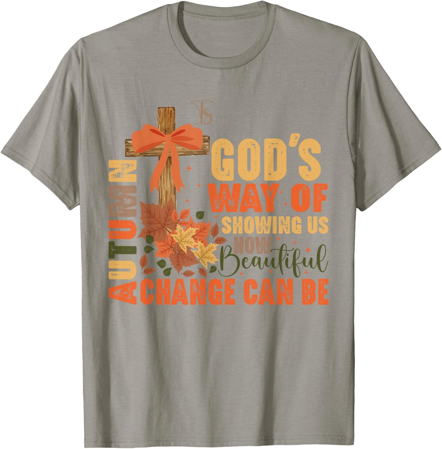 Autumn Is God's Way Of Showing Us Beautiful Christian Fall T-Shirt - T-Shirt | Sand