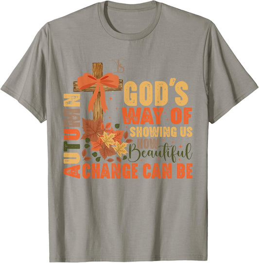 Autumn Is God's Way Of Showing Us Beautiful Christian Fall T-Shirt - T-Shirt | Sand