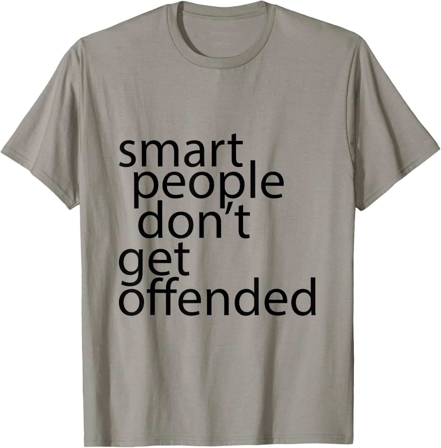 Smart people don't get offended T-Shirt - T-Shirt | Sand