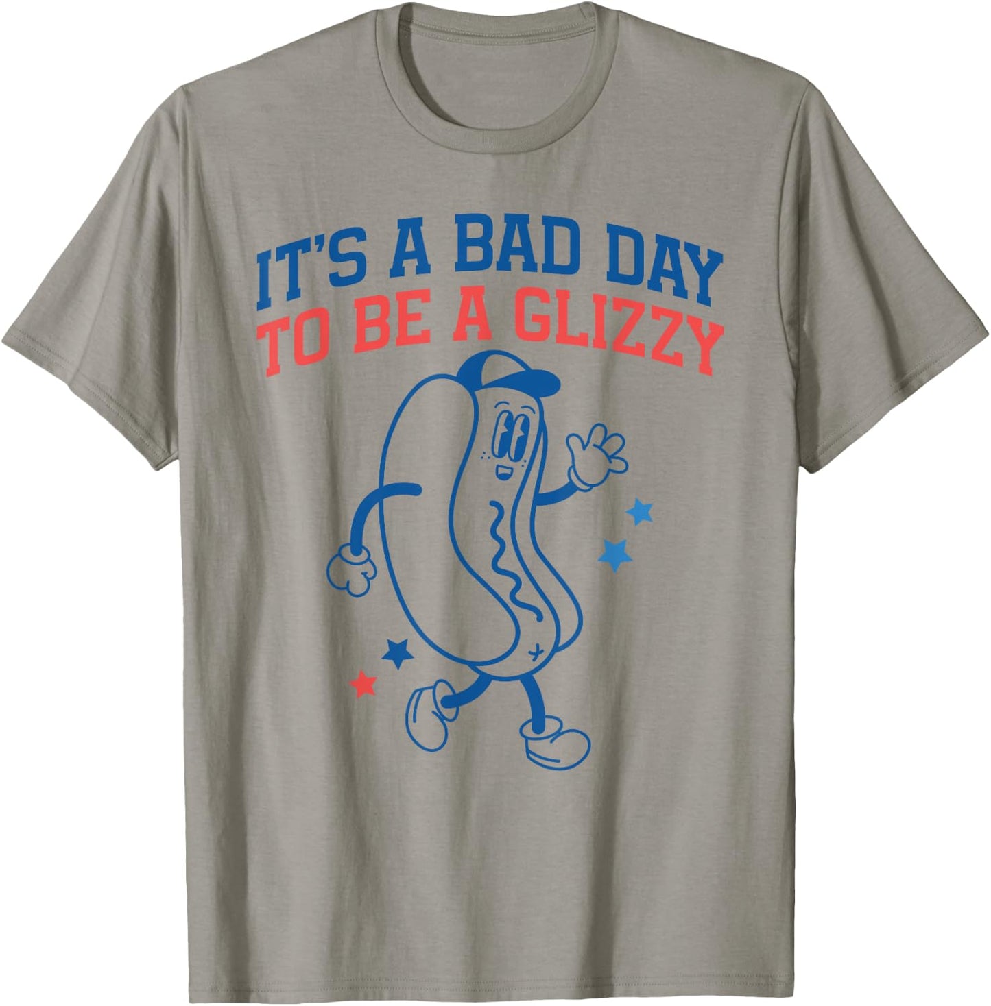It’s A Bad Day to Be A Glizzy Funny Fourth of July Hot Dog T-Shirt - T-Shirt | Sand