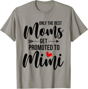 Only The Best Moms Get Promoted To Mimi Announcement Funny T-Shirt - T-Shirt | Sand