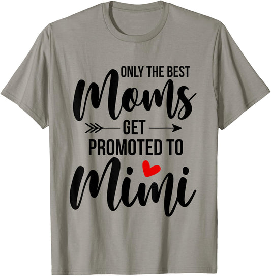 Only The Best Moms Get Promoted To Mimi Announcement Funny T-Shirt - T-Shirt | Sand