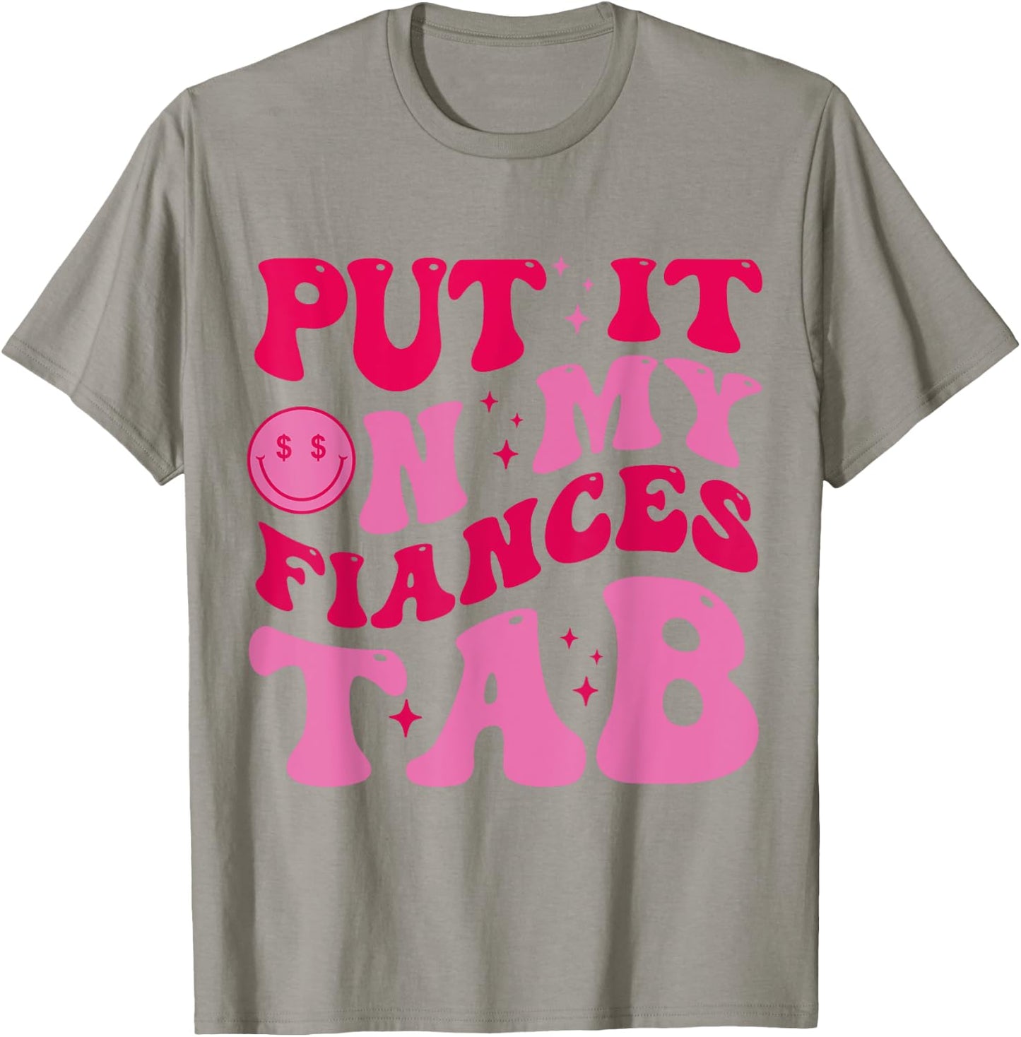 Put It On My Fiance's Tab Funny Saying Women Men Matching T-Shirt - T-Shirt | Sand