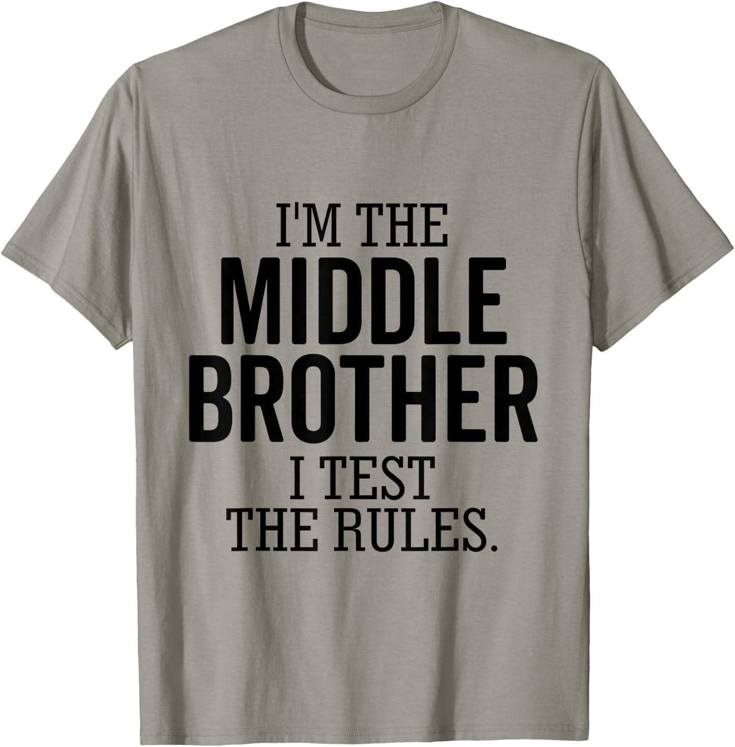 I’m The Middle Brother I Test The Rules Funny Sibling T-Shirt - T-Shirt | Sand