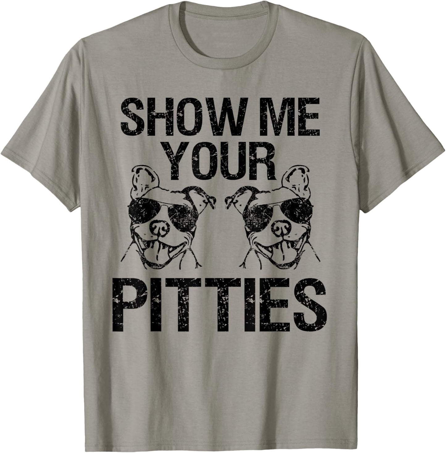 Show me your Pitties Funny Pit Bull Dog Parody shirt T-Shirt - T-Shirt | Sand