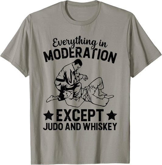 Everything in moderation except Judo and whiskey - Judo T-Shirt - T-Shirt | Sand