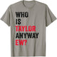 Taylor First Name Who Is Taylor Anyway Ew Girl Groovy 80's T-Shirt - T-Shirt | Sand